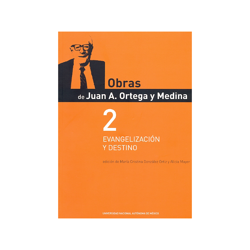 Obras de Juan A. Ortega y Medina 2 Evangelización y Destino