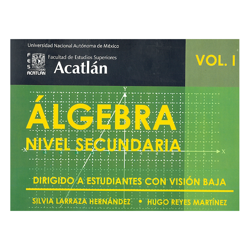 Álgebra Nivel Secundaria Vol. I Dirigido a estudiantes con visión baja