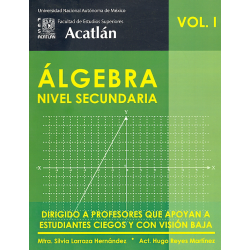 Álgebra Nivel Secundaria Vol. I Dirigido a profesores que apoyan a estudiantes ciegos y con visión baja