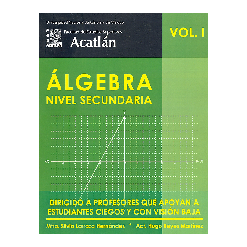 Álgebra Nivel Secundaria Vol. I Dirigido a profesores que apoyan a estudiantes ciegos y con visión baja