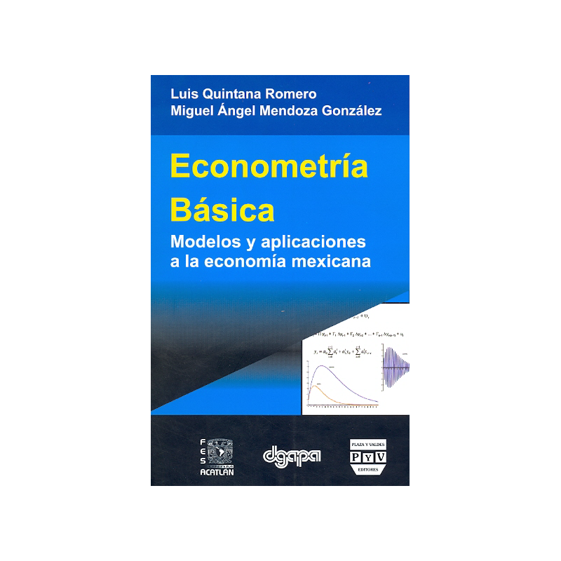 Econometría básica. Modelos y aplicaciones a la economía mexicana