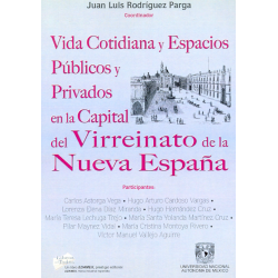 Vida cotidiana y espacios públicos y privados en la capital del virreinato de la Nueva España