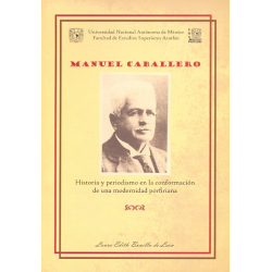 Manuel Caballero, historia y periodismo en la conformación de una modernidad porfiriana
