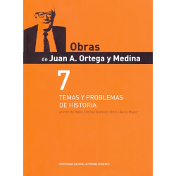 Obras de Juan A. Ortega y Medina 7 Temas y Problemas de Historia